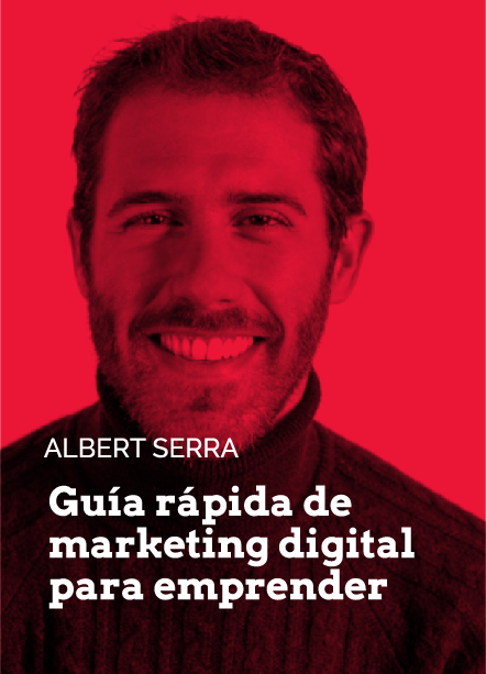 Albert Serra. Guía rápida de marketing digital para emprender.